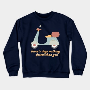 Moped in fun retro colors, "dogs walking faster than you" (Izzard quote) Crewneck Sweatshirt